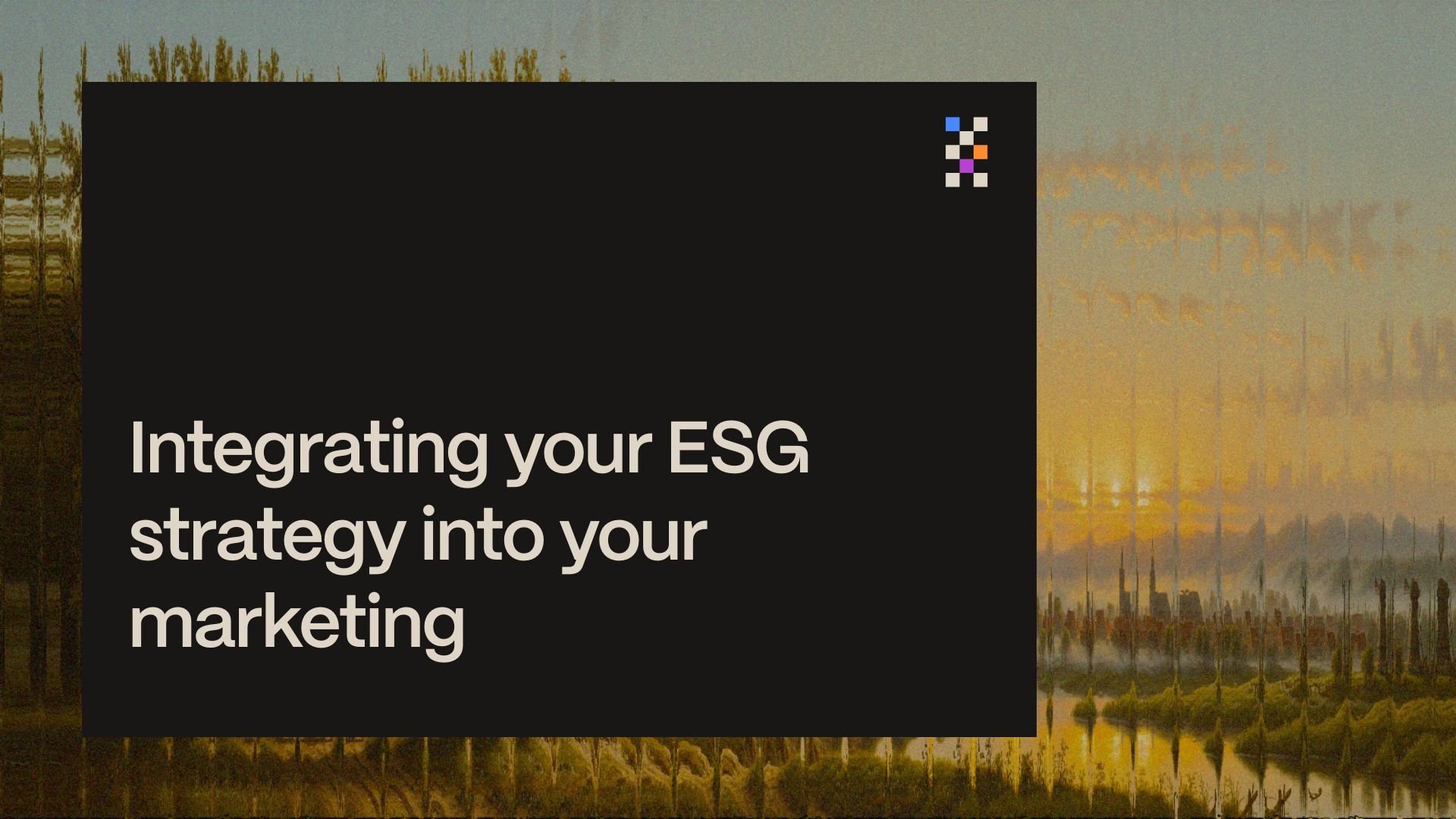 Integrating your ESG strategy into your marketing