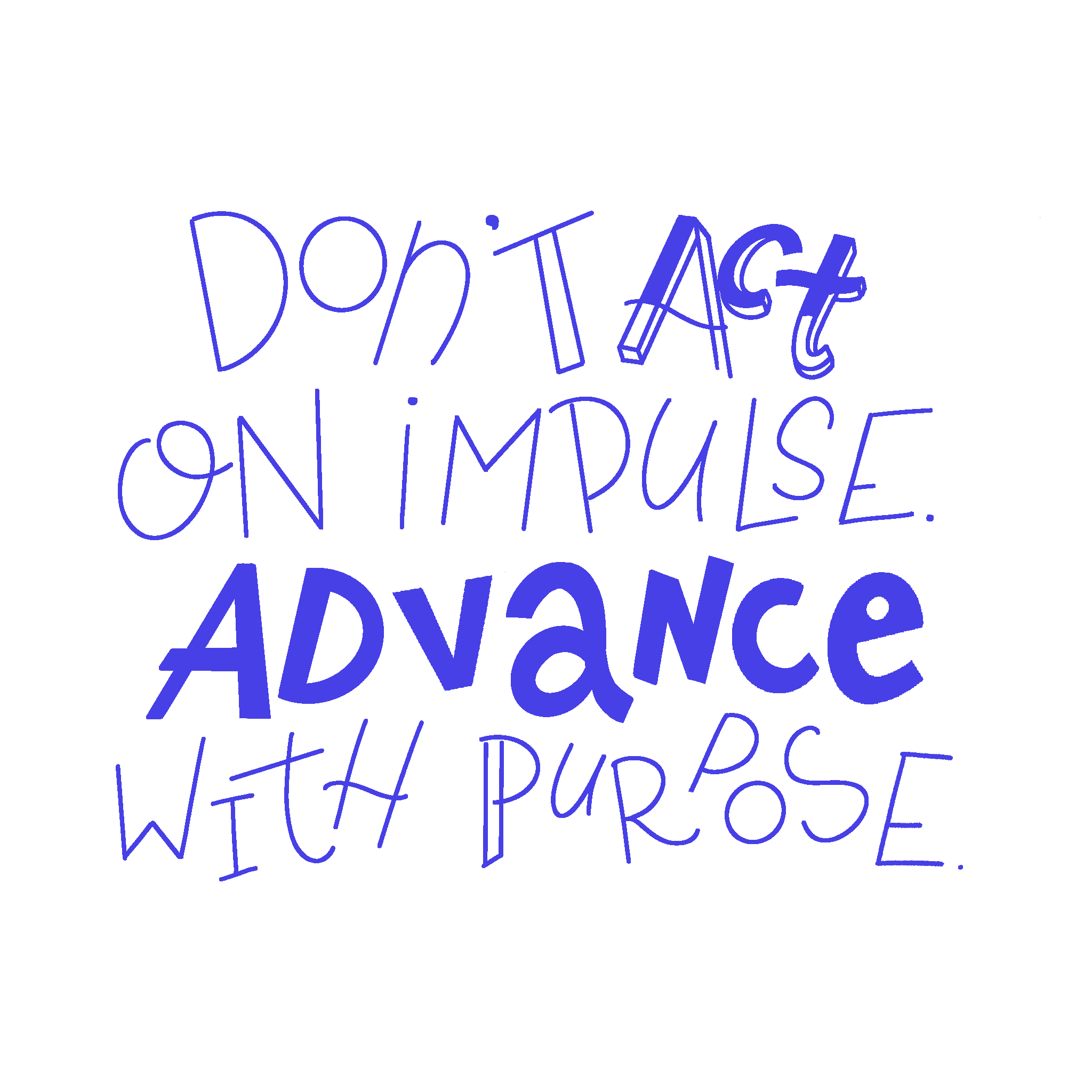 CTA call to action blog - don't act on impulse - advance with purpose