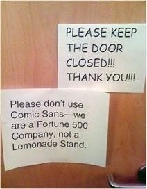 Please don't use Comic Sans, we're not a lemonade stand