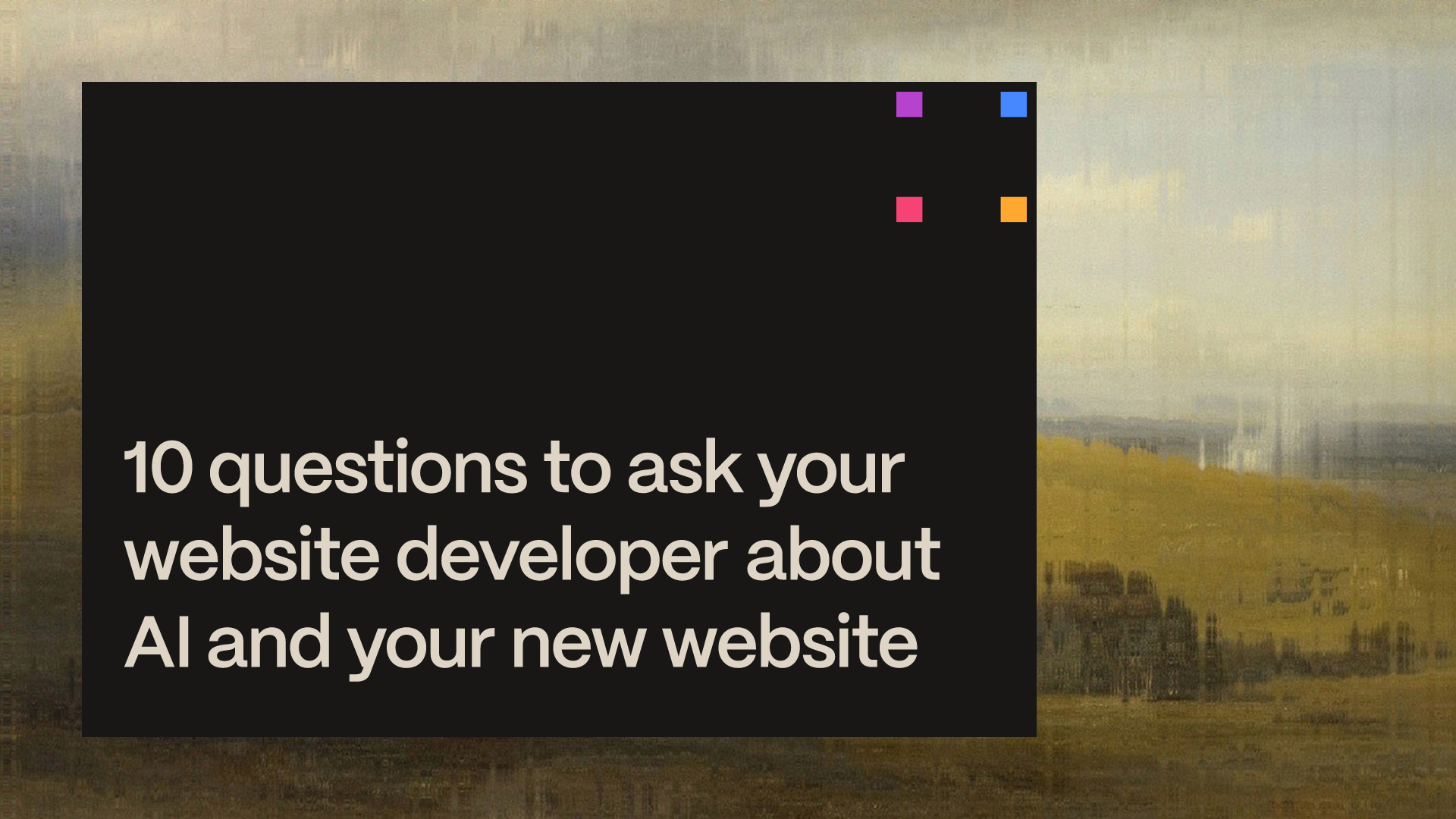 10-questions-to-ask-your-website-developer-about-ai-and-your-new-website