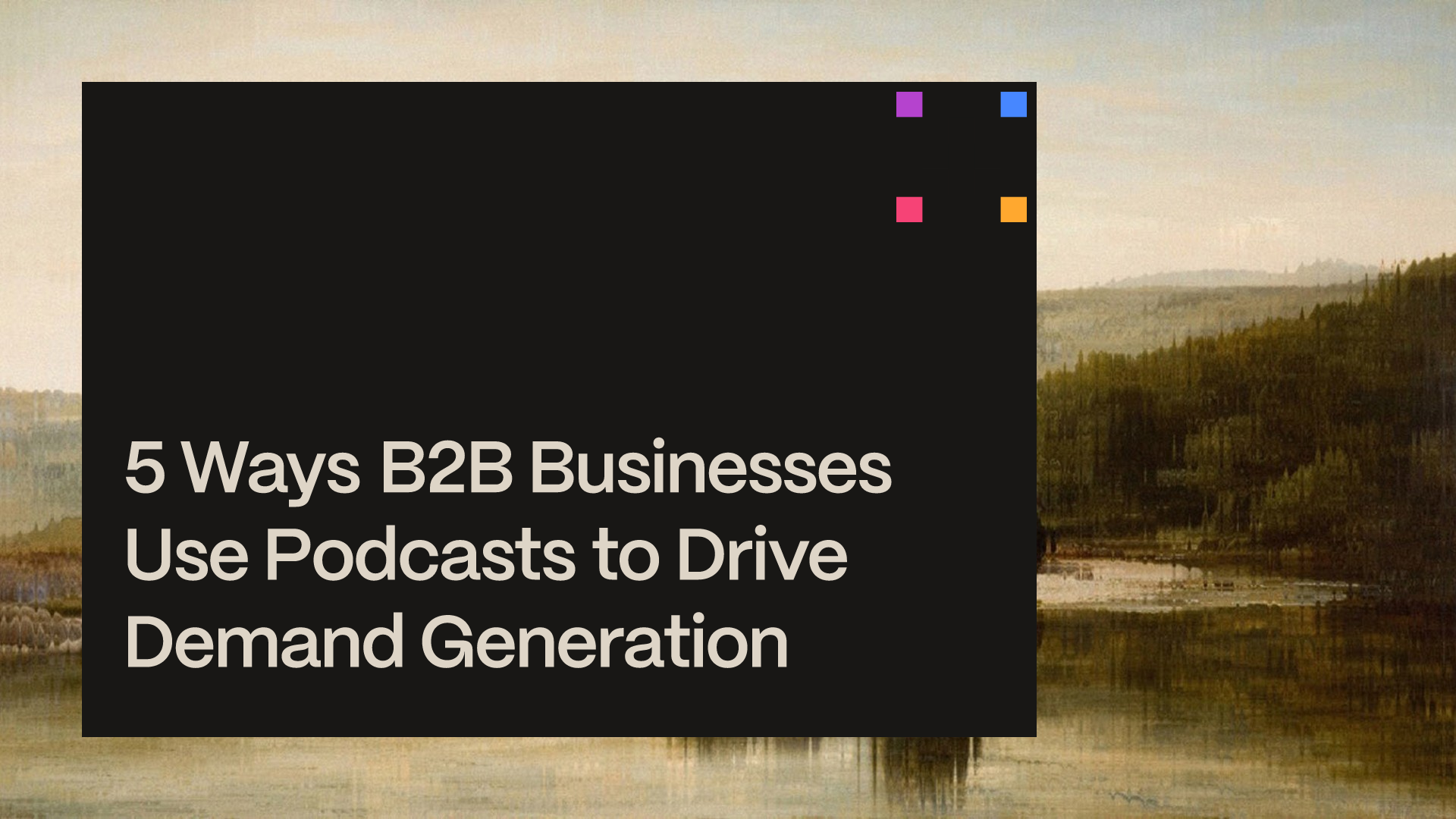 5-ways-b2b-businesses-use-podcasts-to-drive-demand-generation