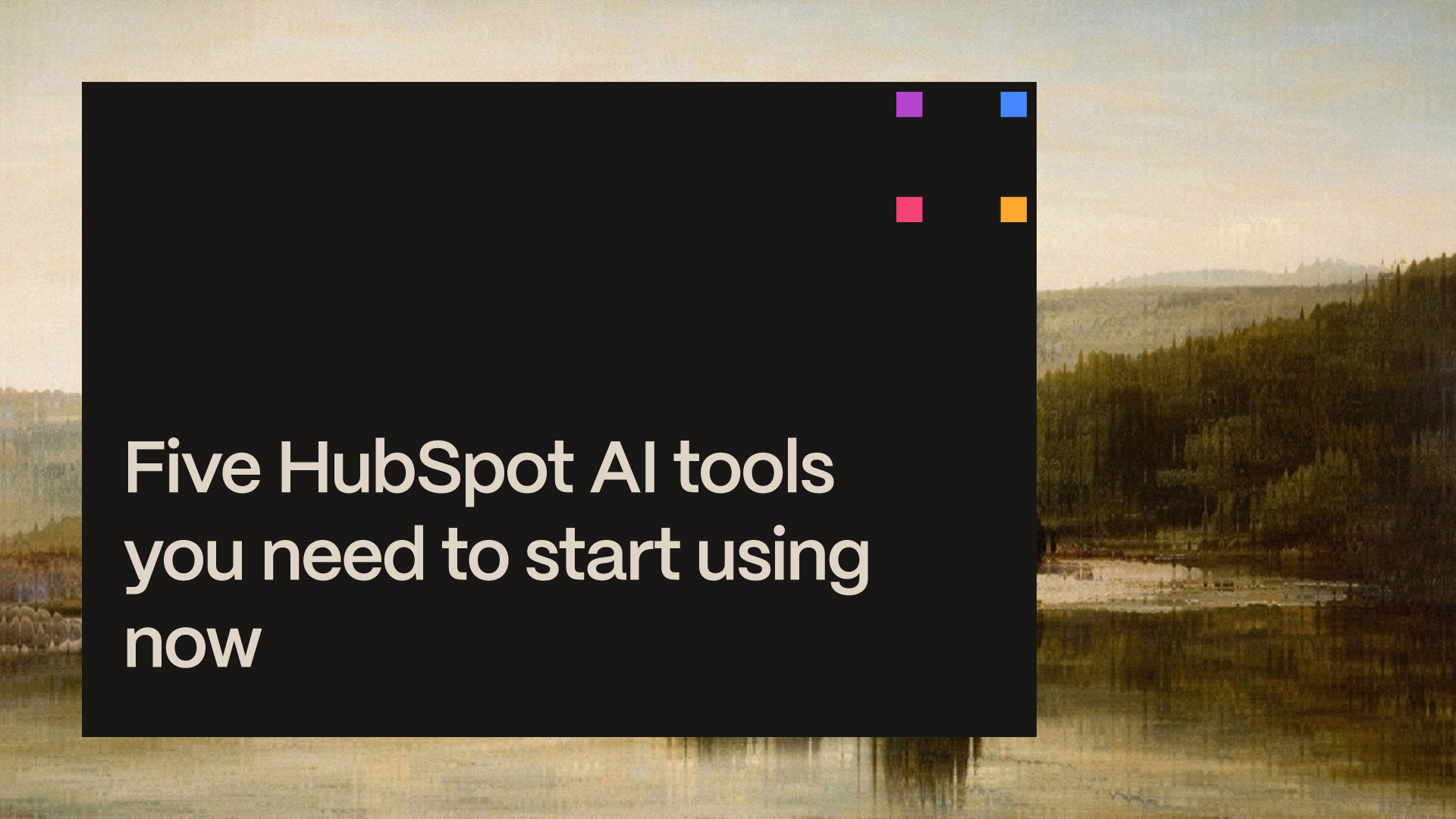 five-hubspot-ai-tools-you-need-to-start-using-now