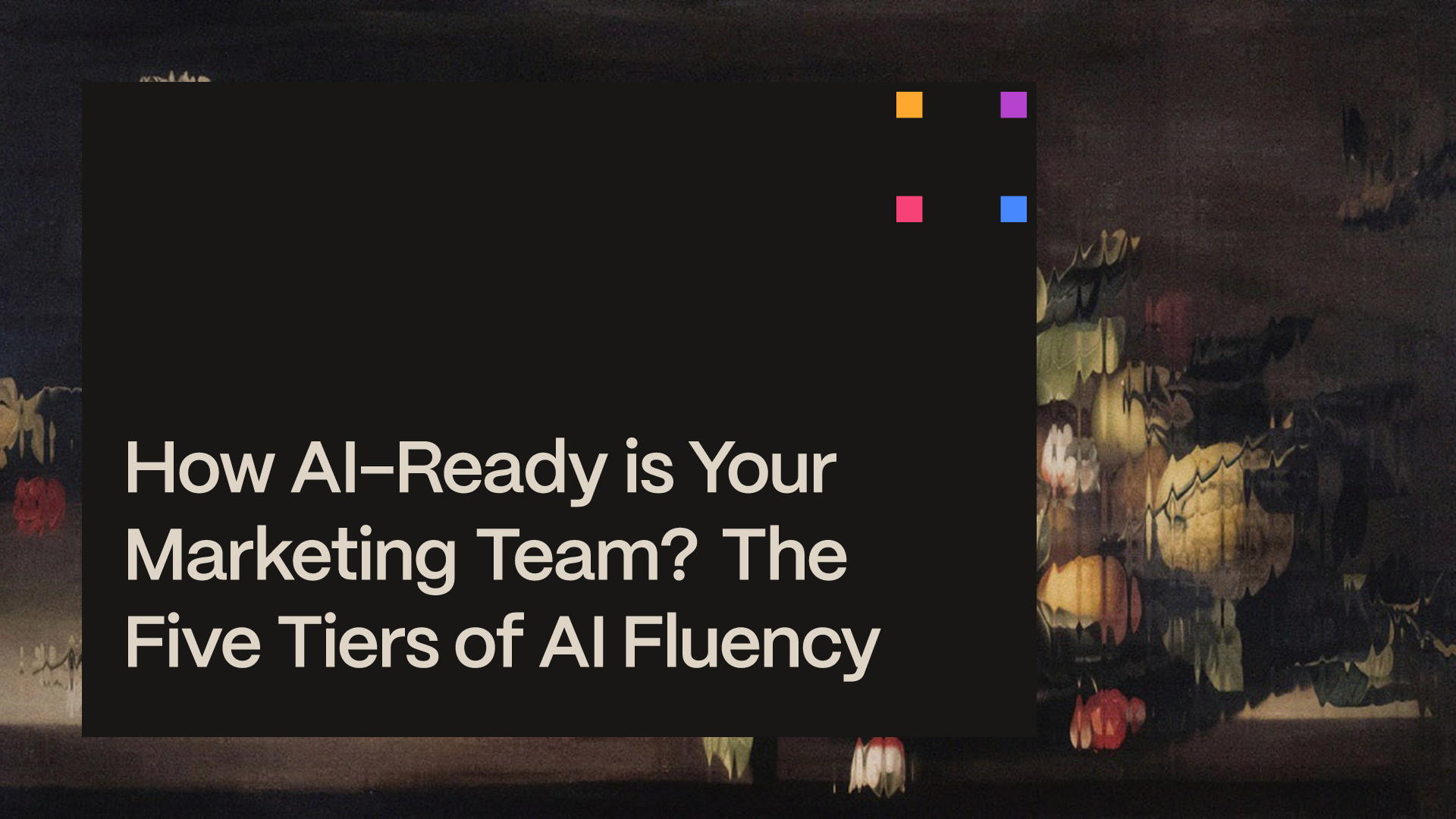 how-ai-ready-is-your-marketing-team-the-five-tiers-of-ai-fluency