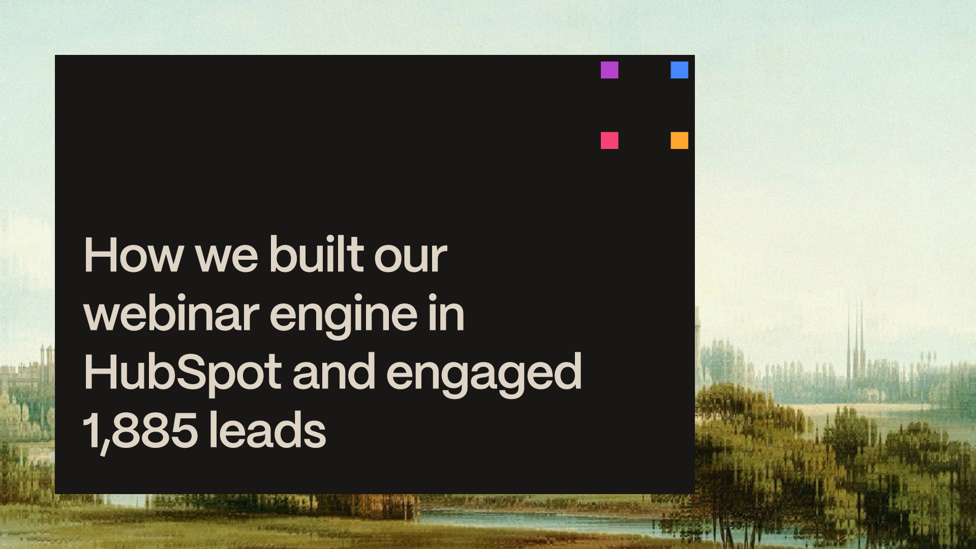 how-we-built-our-webinar-engine-in-hubspot-and-engaged-1-885-leads
