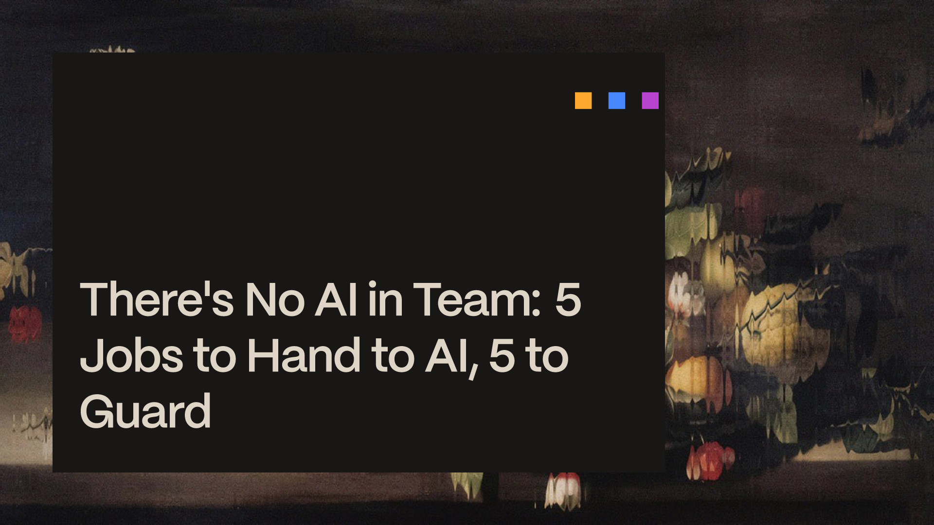 There's No AI in Team: 5 Jobs to Hand to AI, 5 to Guard