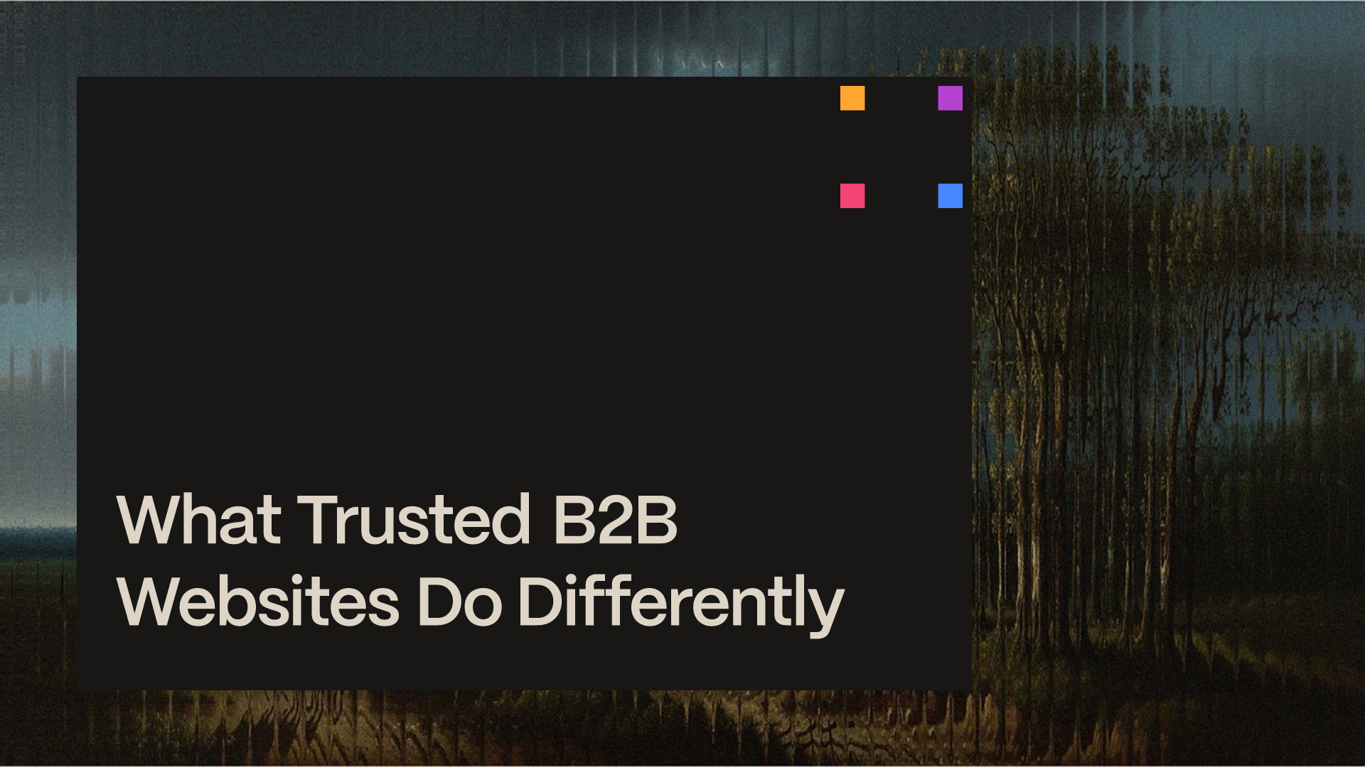 Your website is doing the selling before you are. Make sure it's earning trust.