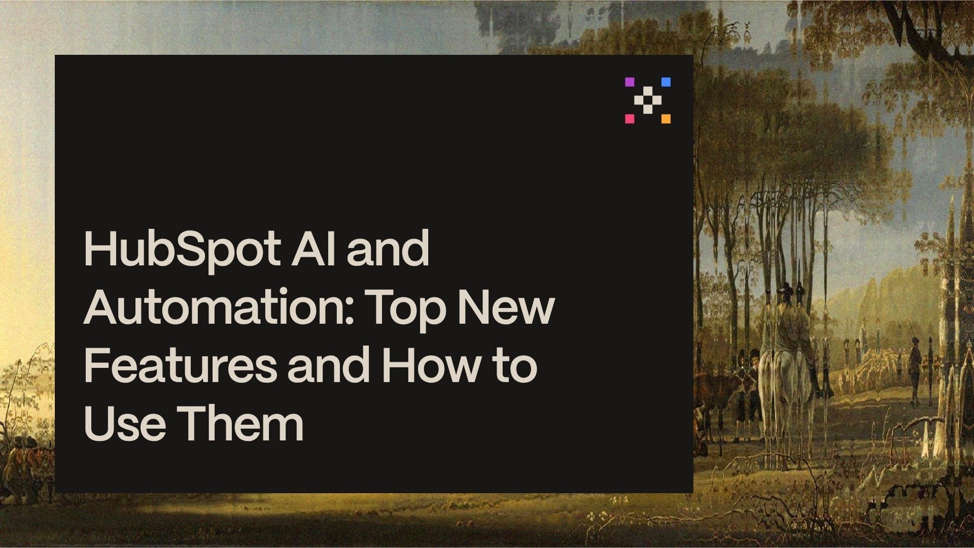 HubSpot AI and Automation: Top Features and How to Use Them