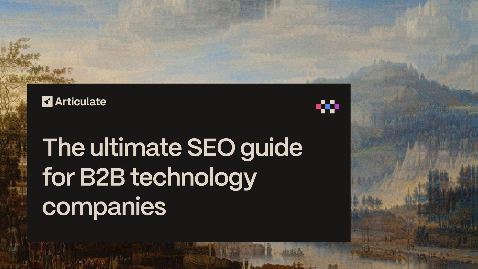 The ultimate SEO guide for B2B technology companies