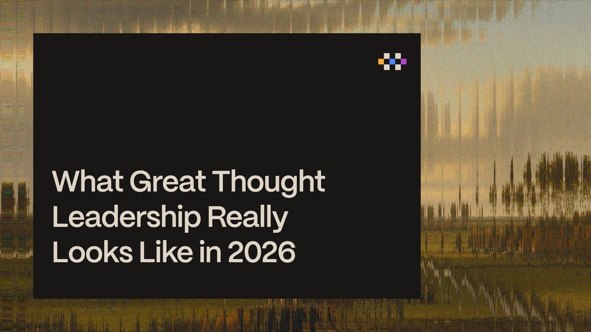 What Great Thought Leadership Really Looks Like in 2026
