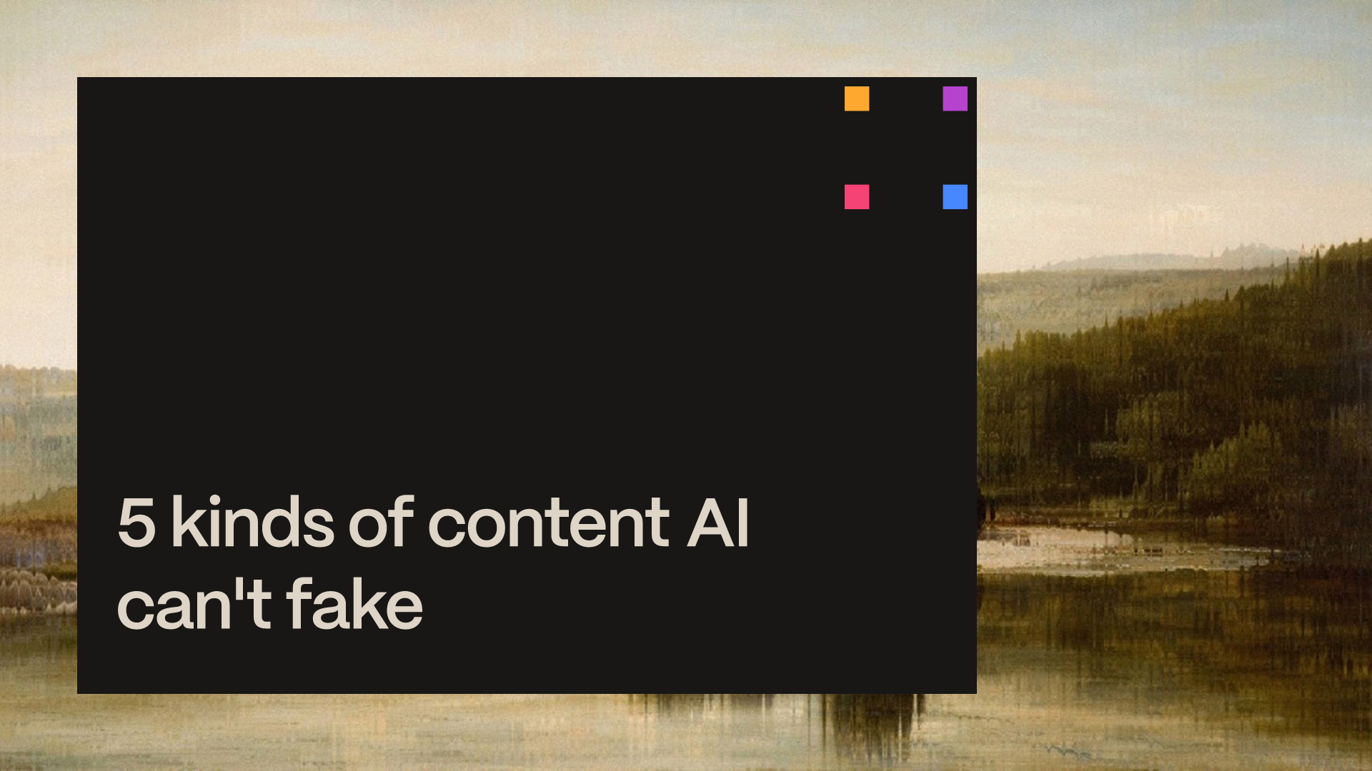 Webinar banner: 5 kinds of content AI can't fake