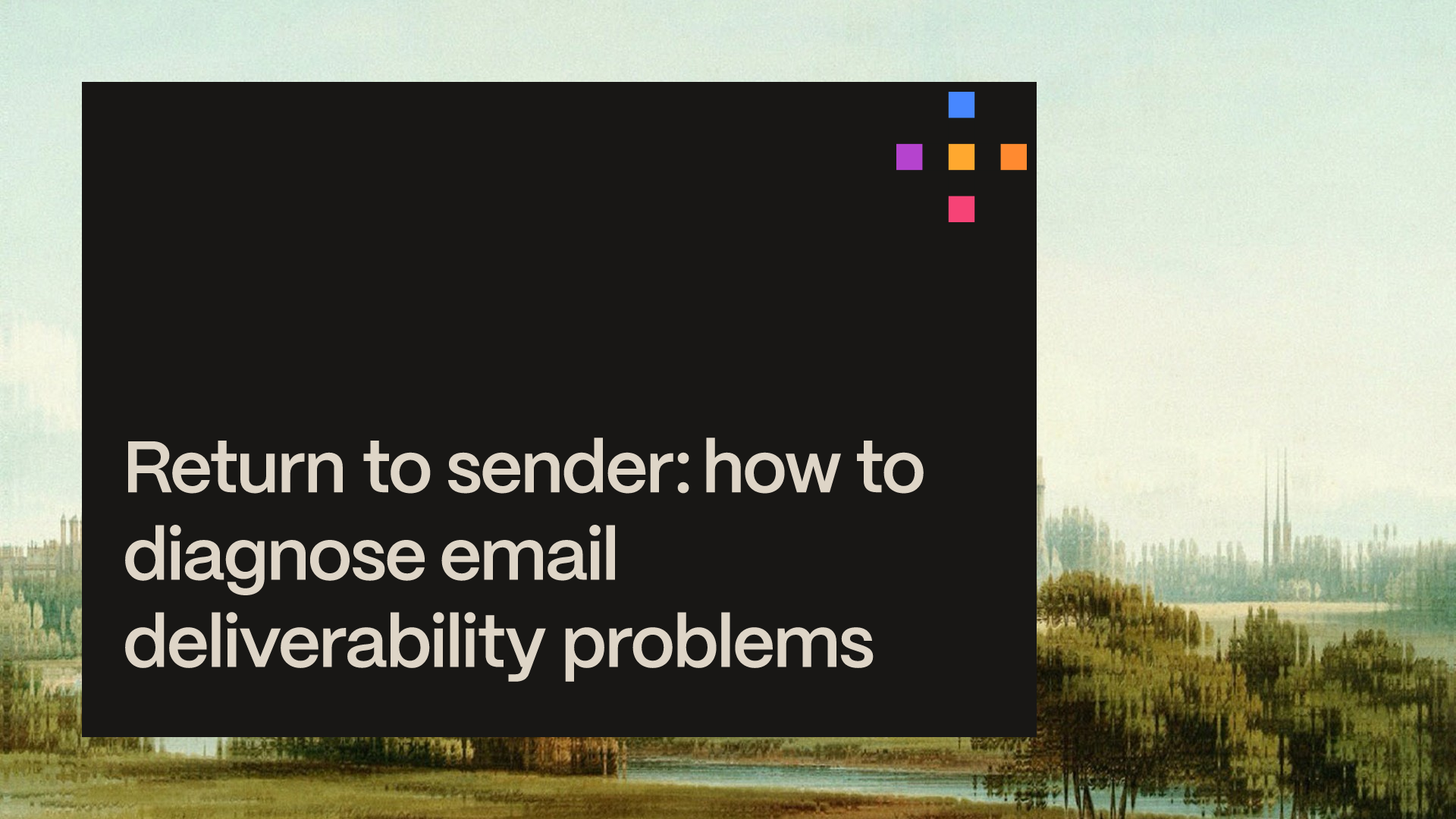 Webinar banner: Return to sender: how to diagnose email deliverability problems