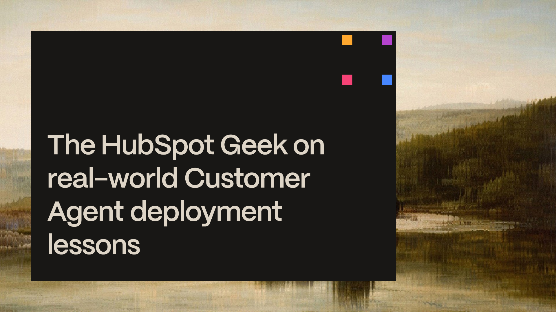 Webinar banner: The HubSpot Geek on real-world Customer Agent deployment lessons