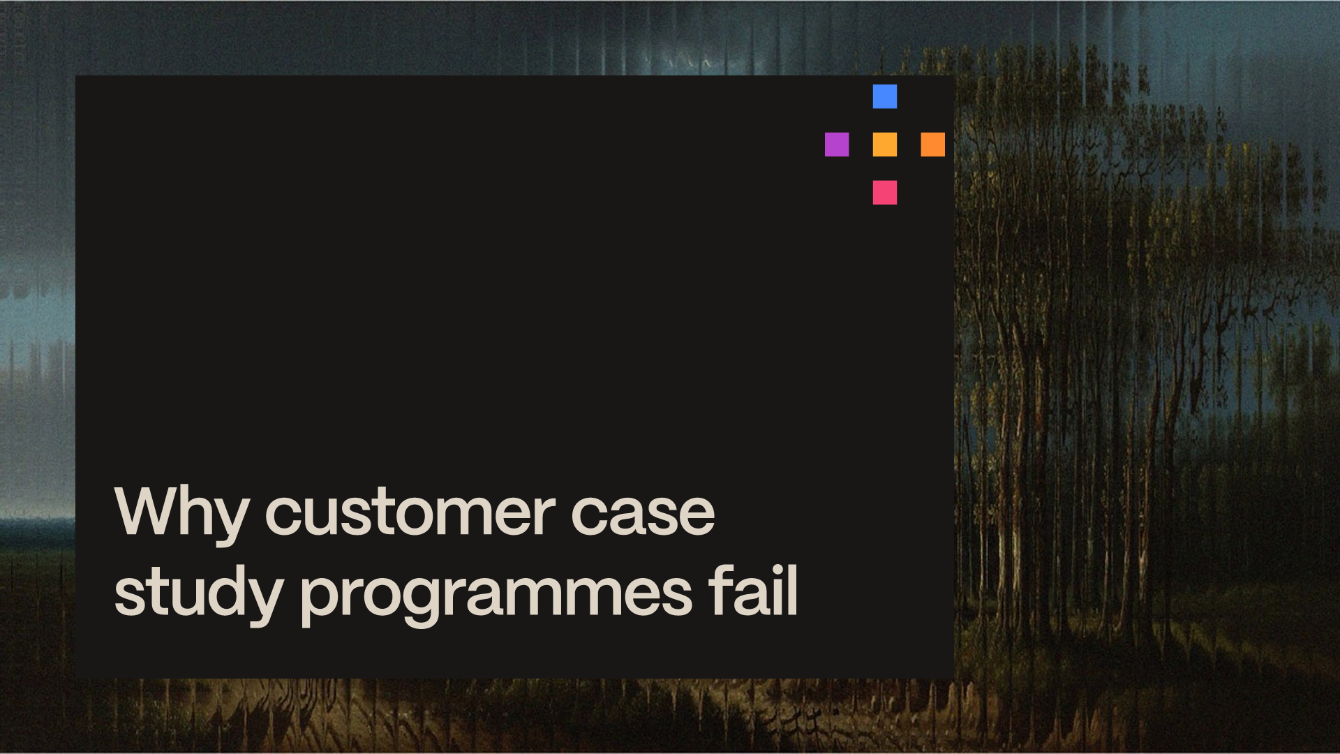 Webinar banner: Why customer case study programmes fail